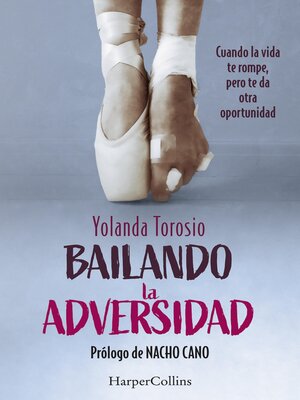 cover image of Bailando la adversidad. Cuando la vida te rompe, pero te da otra oportunidad